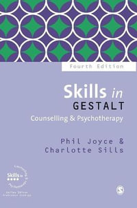 Skills in Gestalt Counselling & Psychotherapy : Skills in Counselling & Psychotherapy - Phil Joyce