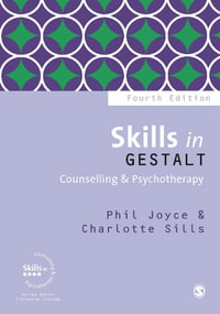 Skills in Gestalt Counselling & Psychotherapy : Skills in Counselling & Psychotherapy - Phil Joyce