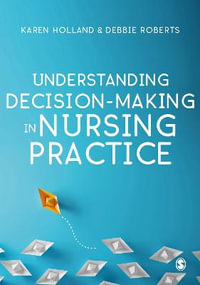 Understanding Decision-Making in Nursing Practice - Karen Holland