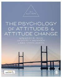 The Psychology of Attitudes and Attitude Change : 3rd edition - Gregory R. Maio