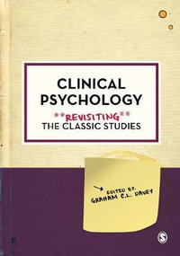 Clinical Psychology : Revisiting the Classic Studies - Graham C.L. Davey