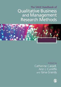 The SAGE Handbook of Qualitative Business and Management Research Method : History and Traditions - Cathy Cassell