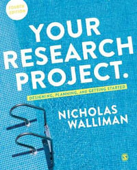 Your Research Project : Designing, Planning, and Getting Started - Nicholas Stephen Robert Walliman