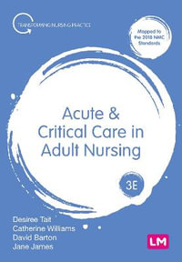 Acute and Critical Care in Adult Nursing : Transforming Nursing Practice Series - Desiree Tait