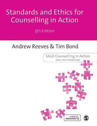 Standards Ethics for CI Action : Counselling in Action series - Andrew Reeves