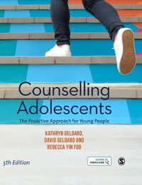 Counselling Adolescents : The Proactive Approach for Young People - Kathryn Geldard