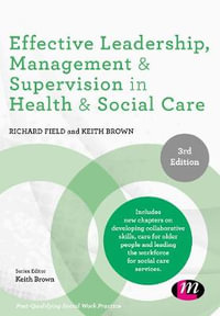 Effective Leadership, Management and Supervision in Health and Social Ca : Post-Qualifying Social Work Practice Series - Richard Field