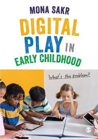 Digital Play in Early Childhood : What's the Problem? - Mona Sakr