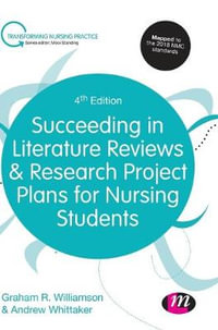 Succeeding in Literature Reviews and Research Project Plans for Nursing Students : Transforming Nursing Practice Series - G.R. Williamson