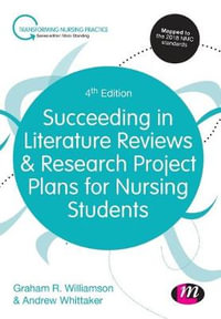 Succeeding in Literature Reviews and Research Project Plans for Nursing Students : Transforming Nursing Practice Series - G.R. Williamson