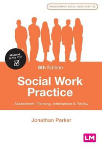 Social Work Practice : Assessment, Planning, Intervention and Review - Jonathan Parker