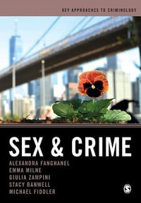 Sex and Crime : Key Approaches to Criminology - Alexandra Fanghanel