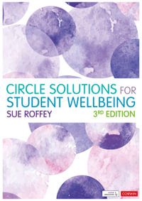 Circle Solutions for Student Wellbeing 3ed : Relationships, Resilience and Responsibility - Sue Roffey