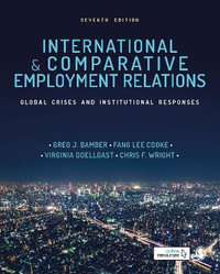 International and Comparative Employment Relations 7ed : Global Crises and Institutional Responses - Greg J Bamber