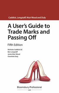 A User's Guide to Trade Marks and Passing Off : User's Guide - Nicholas Caddick Qc