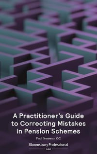 A Practitioner's Guide to Correcting Mistakes in Pension Schemes - Paul Newman KC