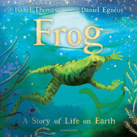 Frog : A Story of Life on Earth - Daniel Egnéus