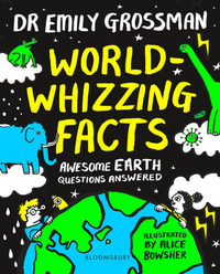 World-whizzing Facts : Awesome Earth Questions Answered - Emily Grossman