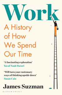 Work : A History of How We Spend Our Time - James Suzman