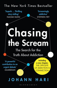 Chasing the Scream : Search for the Truth About Addiction - Johann Hari