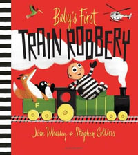 Baby's First Train Robbery - Jim Whalley