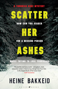 Scatter Her Ashes : A Thorkild Aske Mystery - Heine Bakkeid