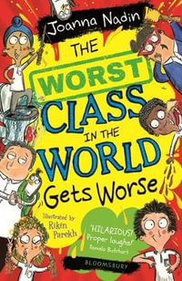 The Worst Class in the World Gets Worse : The Worst Class in the World - Joanna Nadin