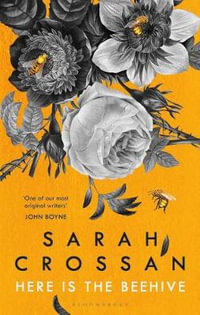 Here is the Beehive : Shortlisted for Popular Fiction Book of the Year in the AN Post Irish Book Awards - Sarah Crossan