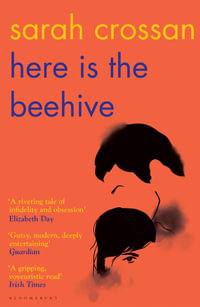 Here is the Beehive : Shortlisted for Popular Fiction Book of the Year in the AN Post Irish Book Awards - Sarah Crossan