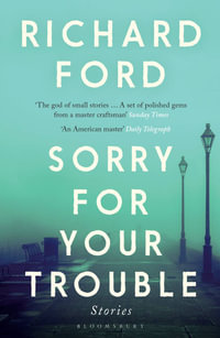 Sorry For Your Trouble - Richard Ford