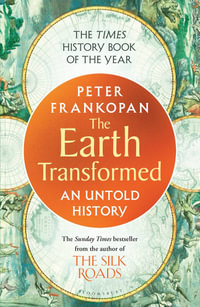 The Earth Transformed : An Untold History - Peter Frankopan