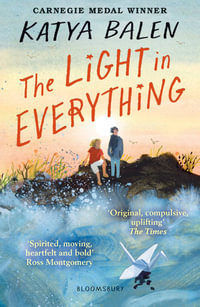 The Light in Everything : Shortlisted for the Yoto Carnegie Medal 2023 - Katya Balen