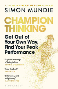 Champion Thinking : Get Out of Your Own Way, Find Your Peak Performance - Simon Mundie