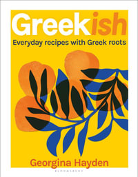Greekish : Everyday Recipes with Greek Roots - Georgina Hayden