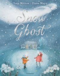 Snow Ghost : The Most Heartwarming Picture Book of the Year - Tony Mitton