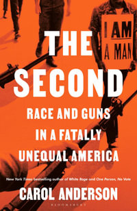 The Second : Race and Guns in a Fatally Unequal America - Carol Anderson
