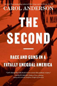 The Second : Race and Guns in a Fatally Unequal America - Carol Anderson