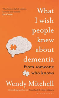 What I Wish People Knew About Dementia : From Someone Who Knows - Wendy Mitchell