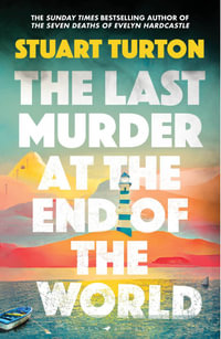 The Last Murder at the End of the World : The Number One Sunday Times bestseller - Stuart Turton