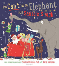 You Can't Let an Elephant Pull Santa's Sleigh : You Cant Let an Elephant... - Patricia Cleveland-Peck