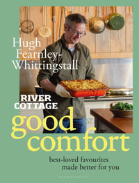 River Cottage Good Comfort : Best-Loved Favourites Made Better for You - Hugh Fearnley-Whittingstall