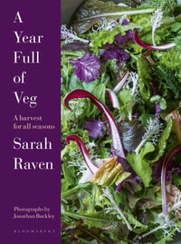 A Year Full of Veg : A Harvest for All Seasons - Sarah Raven