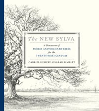 The New Sylva : A Discourse of Forest and Orchard Trees for the Twenty-First Century - Sarah Simblet