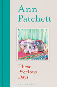 These Precious Days - Ann Patchett