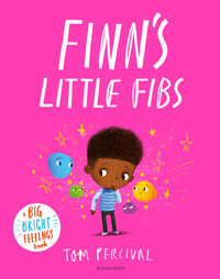 Finn's Little Fibs : A Big Bright Feelings Book - Tom Percival