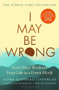 I May Be Wrong : The Sunday Times Bestseller - Bjorn Natthiko Lindeblad