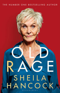 Old Rage : 'One of our best-loved actor's powerful riposte to a world driving her mad' - DAILY MAIL - Sheila Hancock