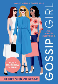 Gossip Girl: All I Want Is Everything : Now a major TV series on HBO MAX - Cecily von Ziegesar