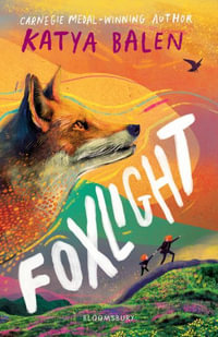 Foxlight : Winner of the Wainwright Children's Prize 2024 - Katya Balen