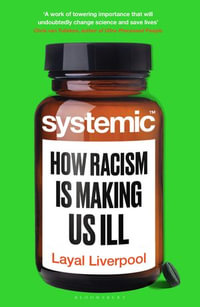 Systemic : How Racism Is Making Us Ill - Dr Layal Liverpool